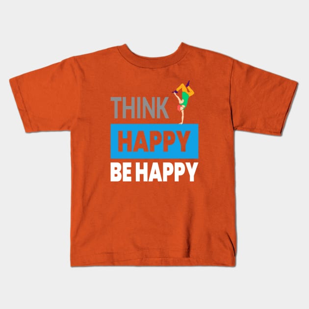 Think Happy Kids T-Shirt by piksimp